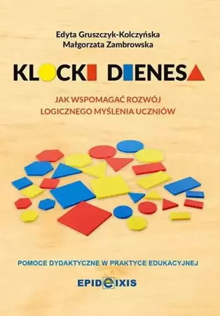 Klocki Dienesa - Przewodnik metodyczny - Edyta Gruszczyk-Kolczyńska, Małgorzata Zambrowska