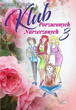 Klub Porzuconych Narzeczonych 3 - Joanna Nowak