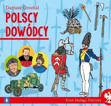 Klub małego patrioty. Polscy dowódcy - Dariusz Grochal