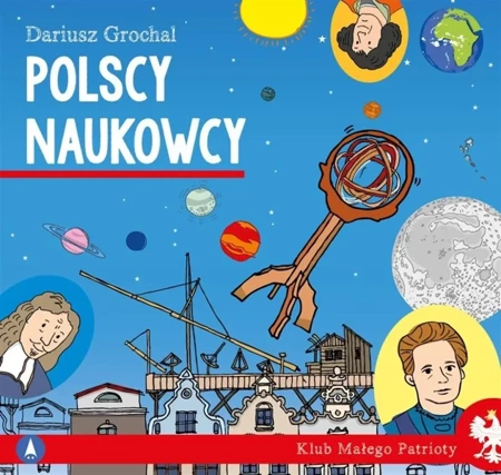 Klub małego patrioty. Polscy naukowcy - Dariusz Grochal