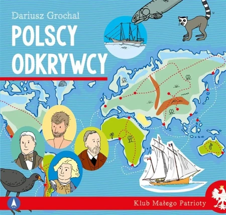 Klub małego patrioty. Polscy odkrywcy - Dariusz Grochal