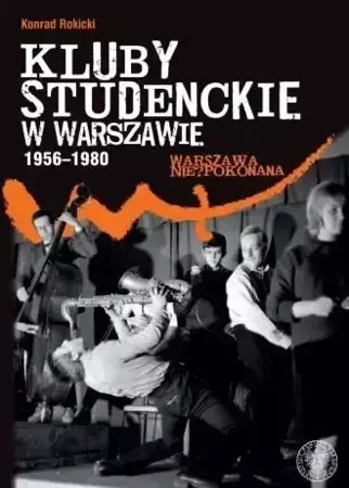 Kluby studenckie w Warszawie 1956-1980 - Konrad Rokicki