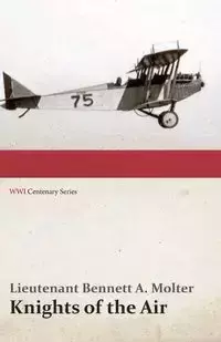 Knights of the Air (WWI Centenary Series) - Bennett a. Molter Lieutenant
