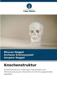 Knochenstruktur - Nagpal Bhuvan