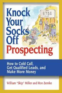 Knock Your Socks Off Prospecting - William Miller