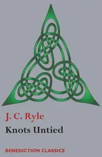 Knots Untied - Ryle J. C.