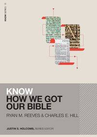 Know How We Got Our Bible (Includes Free Streaming Video) - Ryan Matthew Reeves