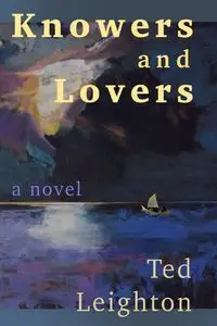 Knowers and Lovers - Ted Leighton