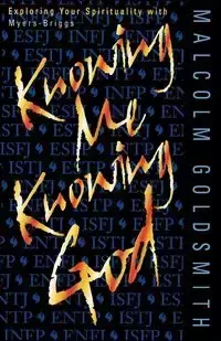 Knowing Me Knowing God - Malcolm Goldsmith