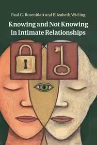 Knowing and Not Knowing in Intimate             Relationships - Rosenblatt Paul C.