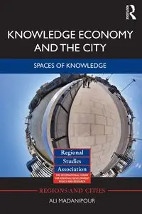 Knowledge Economy and the City - Ali Madanipour