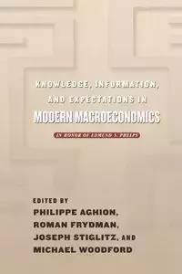 Knowledge, Information, and Expectations in Modern Macroeconomics - Aghion Philippe