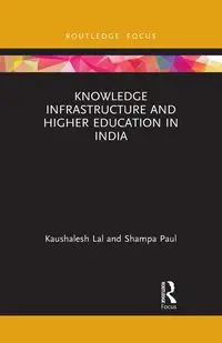 Knowledge Infrastructure and Higher Education in India - Lal Kaushalesh