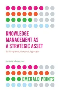 Knowledge Management as a Strategic Asset - Johannessen Jon-Arild