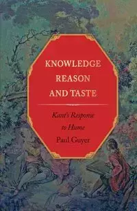 Knowledge, Reason, and Taste - Paul Guyer