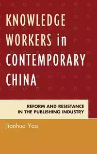 Knowledge Workers in Contemporary China - Yao Jianhua