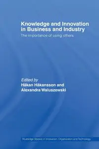 Knowledge and Innovation in Business and Industry - Håkansson Håkan