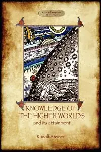 Knowledge of the Higher Worlds and Its Attainment (Aziloth Books) - Rudolf Steiner