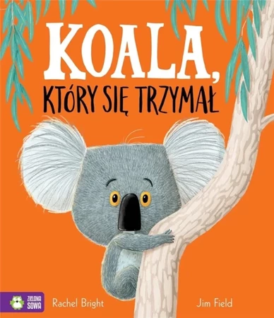 Koala, który się trzymał - Rachel Bright