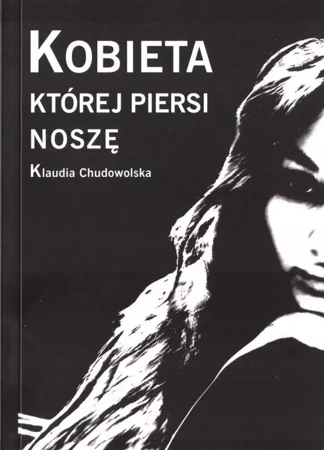 Kobieta której piersi noszę - Klaudia Chudowolska