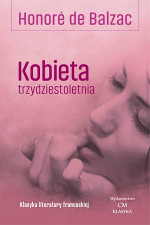 Kobieta trzydziestoletnia - Honore de Balzac