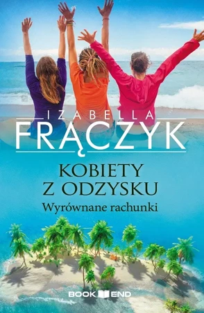 Kobiety z odzysku. Wyrównane rachunki. Tom 4 - Izabella Frączyk