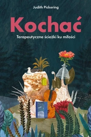 Kochać. Terapeutyczne ścieżki ku miłości - Judith Pickering