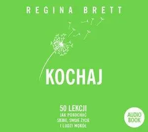 Kochaj. 50 lekcji jak pokochać siebie.. - Regina Brett