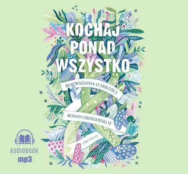 Kochaj ponad wszystko audiobook - Roman Groszewski SJ, Marcin Kobierski, Ewa Skraba