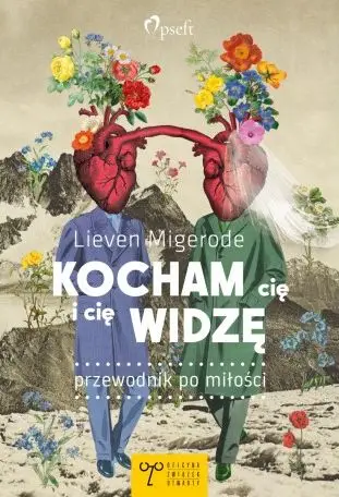 Kocham cię i cię widzę. Przewodnik po miłości - Migerode Lieven