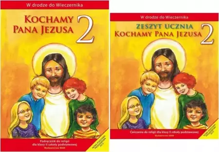 Kochamy Pana Jezusa 2 Podręcznik Ćwiczenia WAM - Władysław Kubik SJ (red.)
