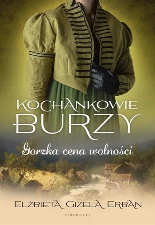 Kochankowie Burzy T.7 Gorzka cena wolności - Elżbieta Gizela Erban