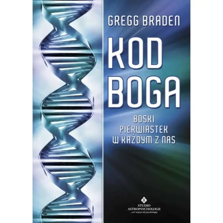 Kod Boga. Boski pierwiastek w każdym z nas wyd.3 - Gregg Braden