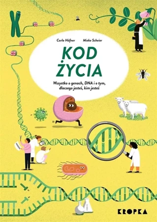 Kod życia. Wszystko o genach, DNA - Carla Hfner, Mieke Scheier, Agnieszka Hofmann