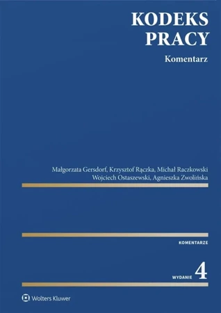 Kodeks pracy. Komentarz w.4 - Małgorzata Gersdorf, Wojciech Ostaszewski, Krzysz