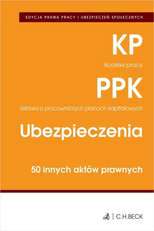 Kodeks pracy. Pracownicze plany kapitałowe. Ubezpieczenia. 50 innych aktów prawnych wyd. 5 - Opracowanie zbiorowe