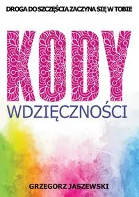 Kody Wdzięczności - Grzegorz Jaszewski