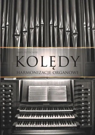 Kolędy - harmonizacje organowe TW - Paweł Piotrowski