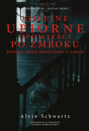 Kolejne upiorne opowieści po zmroku historie które mrożą krew w żyłach - Alvin Schwartz