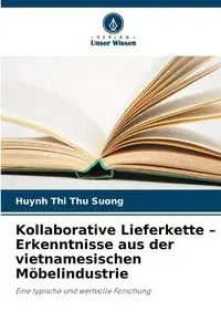 Kollaborative Lieferkette - Erkenntnisse aus der vietnamesischen Möbelindustrie - Thu Thi Suong Huynh