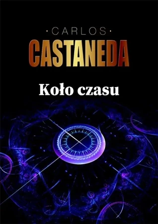 Koło czasu - Carlos Castaneda