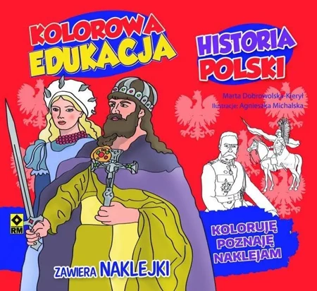 Kolorowa edukacja - Historia Polski - Marta Dobrowolska-Kierył, Agnieszka Michalska