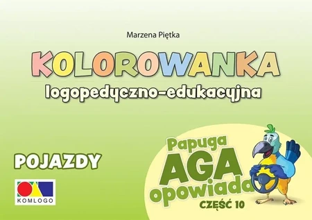 Kolorowanka Papuga Aga opowiada cz.10 Pojazdy - Marzena Piętka