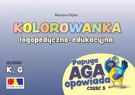 Kolorowanka Papuga Aga opowiada cz.5 - K, G - Marzena Piętka