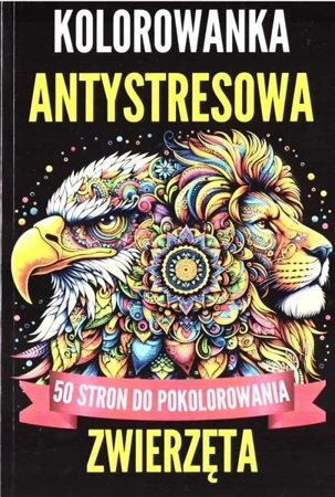 Kolorowanka antystresowa. Zwierzęta - praca zbiorowa