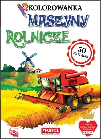 Kolorowanka z naklejkami. Maszyny Rolnicze - praca zbiorowa