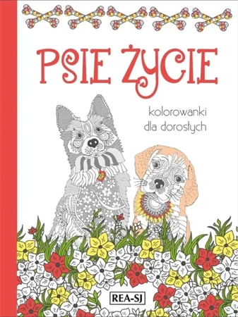 Kolorowanki dla dorosłych. Psie życie - praca zbiorowa