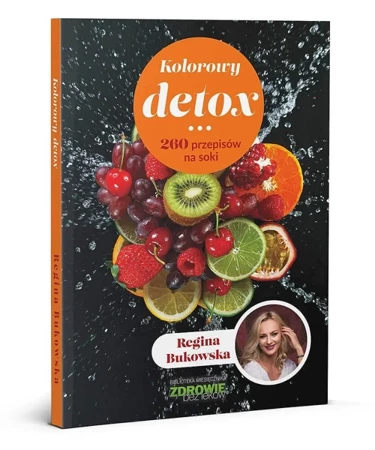 Kolorowy detox. 260 przepisów na soki - Regina Bukowska