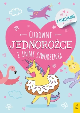 Koloruję. Cudowne jednorożce i inne stworzenia - Opracowanie zbiorowe