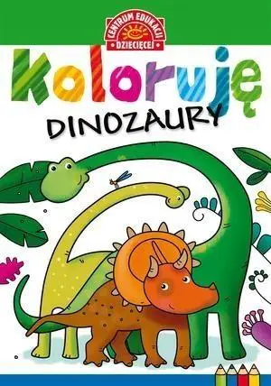 Koloruję. Dinozaury - praca zbiorowa